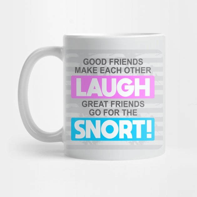 Good Friends Make Each Other Laugh by Dale Preston Design